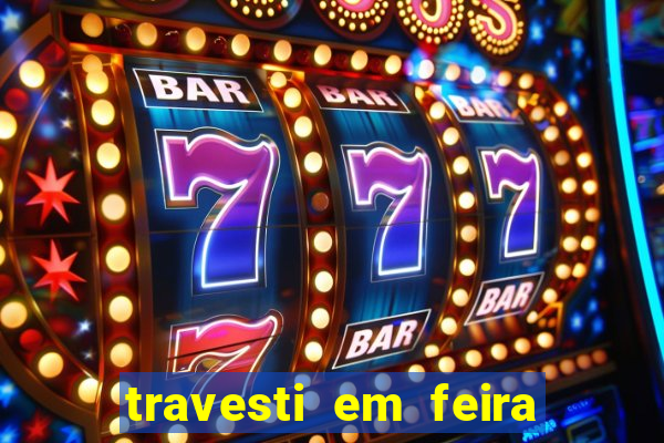 travesti em feira de santana